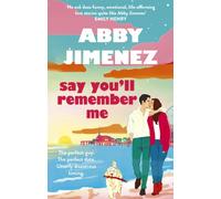 Say You'll Remember Me: An irresistibly hilarious and heartbreaking love story from the bestselling author of JUST FOR THE SUMMER