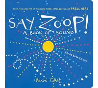 Say Zoop!: A Book of Sound-Board Book Edition (Herve Tullet)