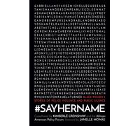 #SayHerName : Black Women’s Stories of State Violence and Public Silence
