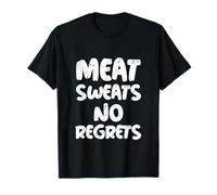 Saying Funny Of Meat Sweats No Regrets Meat Sweats T-Shirt