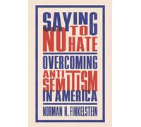 Saying No to Hate : Overcoming Antisemitism in America