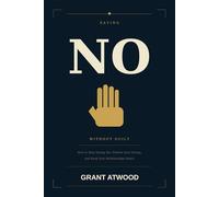 SAYING NO WITHOUT GUILT: How to Stop Saying Yes, Protect Your Energy, and Keep Your Relationships Intact