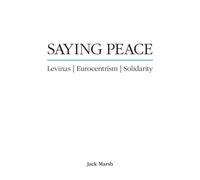 Saying Peace : Levinas, Eurocentrism, Solidarity