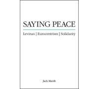 Saying Peace : Levinas, Eurocentrism, Solidarity