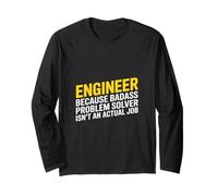 Saying Problem Solver Isn't an Actual Job Engineer Long Sleeve T-Shirt