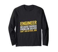 Saying Problem Solver Isn't an Actual Job Engineer Long Sleeve T-Shirt