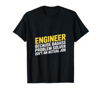 Saying Problem Solver Isn't an Actual Job Engineer T-Shirt