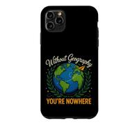 Saying Without Geography Youre Nowhere Funny Case for iPhone 11 Pro Max