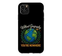 Saying Without Geography Youre Nowhere Funny Case for iPhone 11 Pro Max