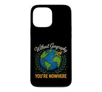 Saying Without Geography Youre Nowhere Funny Case for iPhone 13 Pro Max