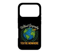 Saying Without Geography Youre Nowhere Funny Case for iPhone 17 Pro