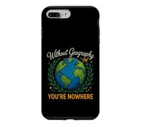 Saying Without Geography Youre Nowhere Funny Case for iPhone 7 Plus/8 Plus