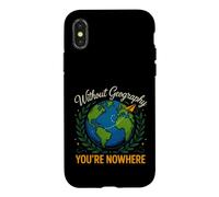 Saying Without Geography Youre Nowhere Funny Case for iPhone X/XS