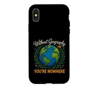 Saying Without Geography Youre Nowhere Funny Case for iPhone X/XS