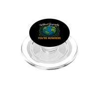 Saying Without Geography Youre Nowhere Funny PopSockets PopGrip for MagSafe