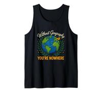 Saying Without Geography Youre Nowhere Funny Tank Top
