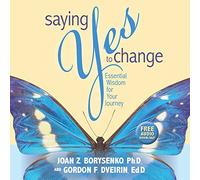 Saying Yes to Change: Essential Wisdom for Your Journey