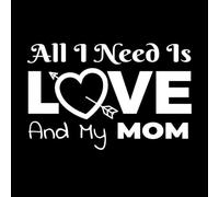 Saying Your Love to Your mom Quote and That say All i Need is Love and My mom Suitable Engraving Decals 57.6x88.6cm It Won't Fall Off White