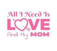 Saying Your Love to Your mom Quote and That say All i Need is Love and My mom Suitable Engraving Stickers 57.6x88.6cm Wall beautification Pink