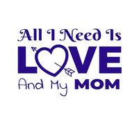 Saying Your Love to Your mom Quote and That say All i Need is Love and My mom Suitable Engraving Stickers 50.4x77.6cm Art Decoration DarkBlue