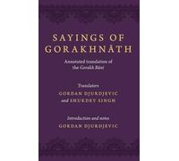 Sayings of Gorakhnath: Annotated Translations from the Gorakh Bani