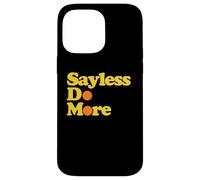Sayless Do More, Say Less Do More. Hustle, Go Hard, No Cap Case for iPhone 14 Pro Max