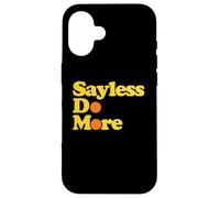 Sayless Do More, Say Less Do More. Hustle, Go Hard, No Cap Case for iPhone 16