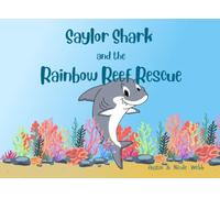 Saylor Shark and the Rainbow Reef Rescue