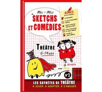 Saynètes, comédies et sketchs de théâtre pour enfants (6-14 ans): Édition enrichie : 15 saynètes, 150 exercices théâtre, jeux, virelangues et conseils ... théatre et Sketchs - Improvisations - Jeux)