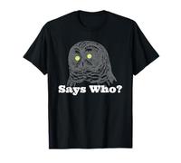 Says Who? Owl T-Shirt