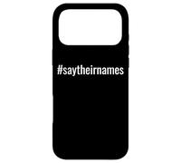 #saytheirnames | Say Their Names Case for iPhone 17 Pro Max