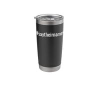 #saytheirnames | Say Their Names Stainless Steel Insulated Tumbler
