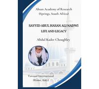 Sayyid Abul Hasan Ali Nadwi Life and Legacy