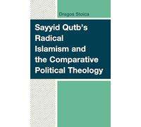 Sayyid Qutb's Radical Islamism and the Comparative Political Theology