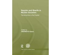 Sayyids and Sharifs in Muslim Societies: The Living Links to the Prophet (New Horizons in Islamic Studies)