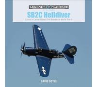 SB2C Helldiver: Curtiss's Carrier-Based Dive Bomber in World War II: 34 (Legends of Warfare: Aviation, 34)