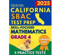 SBAC Test Prep California Skill-Focused Mathematics Grade 4: Topic-by-Topic Practice Problems to Master Weak Areas (SBAC Test Prep Grade 4)