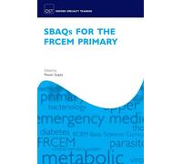 SBAQ's for the FRCEM Primary (Oxford Speciality Training;Revision Texts): Revision Texts) (Oxford Specialty Training: Revision Texts)