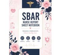 SBAR Nurse Report Sheet Notebook: Detailed Patient Handoff Brain Sheets for Med-Surg, ICU, ER & Telemetry | For RNs, LPNs & Nursing Students