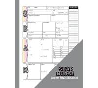 SBAR Nurse Report Sheet Notebook: Understand and Record Patient Situation & Background before Recommending based on the Assessment/ Simplified versions.