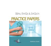 SBAs, EMQs & SAQs in PRACTICE PAPERS: 4 (MedQ4exams)