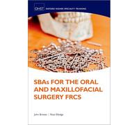 SBAs for the Oral and Maxilliofacial Surgery FRCS (Oxford Higher Specialty Training)