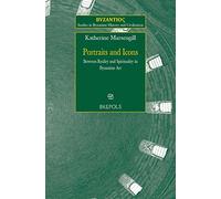 SBHC 05 Portraits and Icons: Between Reality and Spirituality inByzantine Art, Marsengill: Between Reality and Spirituality in Byzantine Art (Studies in Byzantine History and Civilization)