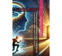 Sblocca il tuo Mindset Oggi: Costruisci la tua mente, costruisci il tuo futuro: Il libro che ti insegna come adottare una mentalità orientata al miglioramento continuo (SALUTE E BENESSERE)