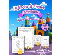 Sblocca le Forme - Libro di Attività Edizione Robot:: Colora, Ripassa e Impara le Forme con Divertenti Attività Prescolari per Bambini dai 4 ai 6 Anni (Sblocca e Impara - Libri di Attività)