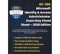 SC-300: Microsoft Identity & Access Administrator Exam Day Cheat Sheet 2026 Edition: Complete Microsoft Entra Identity & Access Administrator Exam ... & Exam Traps (Information Technology Books)