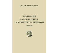 SC 562 HOMELIES SUR LA RESURRECTION, L'ASCENSION ET LA PENTECOTE - TOME 2