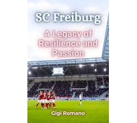 SC Freiburg: A Legacy of Resilience and Passion