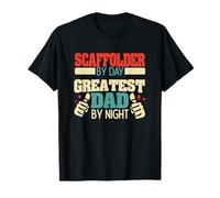 Scaffolder by day, greatest dad by night T-Shirt
