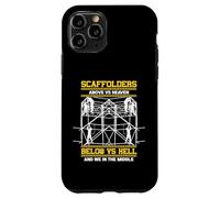 Scaffolders Above Heaven Below Hell And We In The Middle Case for iPhone 11 Pro